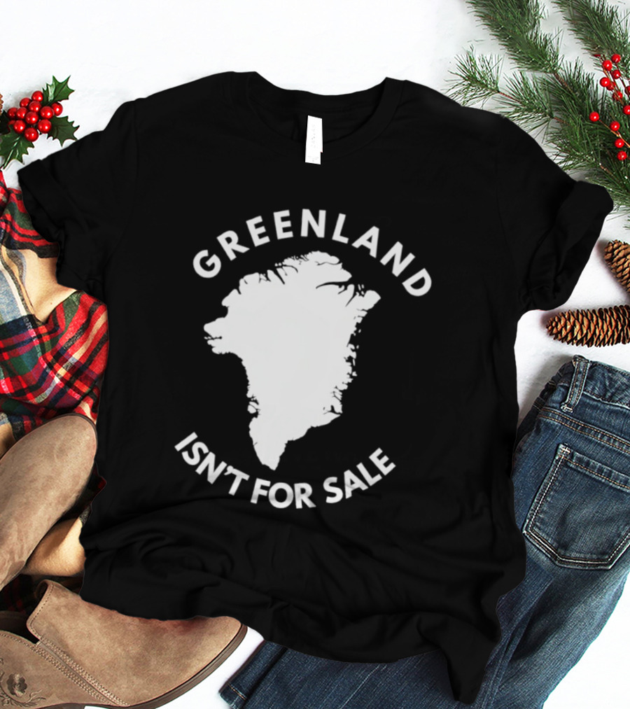 Greenland Isn't For Sale Political Statement Message T-Shirt