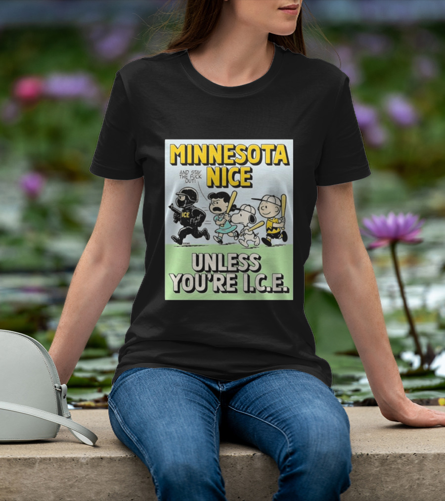 Minnesota Nice Unless You're I.C.E. Peanuts Characters Stay Out T-Shirt