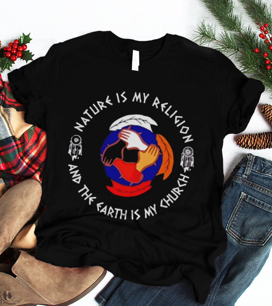 Nature Is My Religion Earth Is My Church Native American Symbolic Circle With Dreamcatchers And Feathered Globe T-Shirt