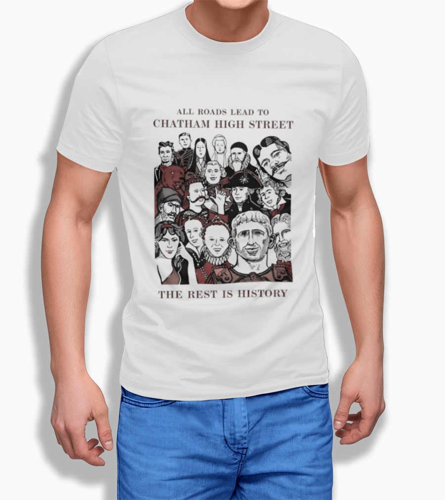 All Roads Lead To Chatham High Street The Rest Is History Iconic Figures Collage T-Shirt