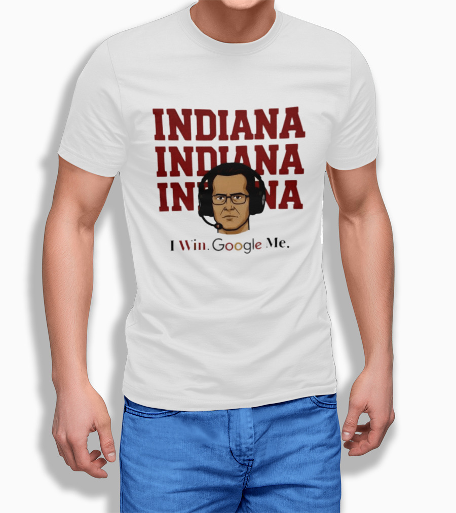 INDIANA INDIANA INDIANA I Win Google Me T-Shirt