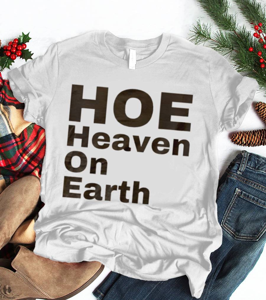 HOE Heaven On Earth T-Shirt