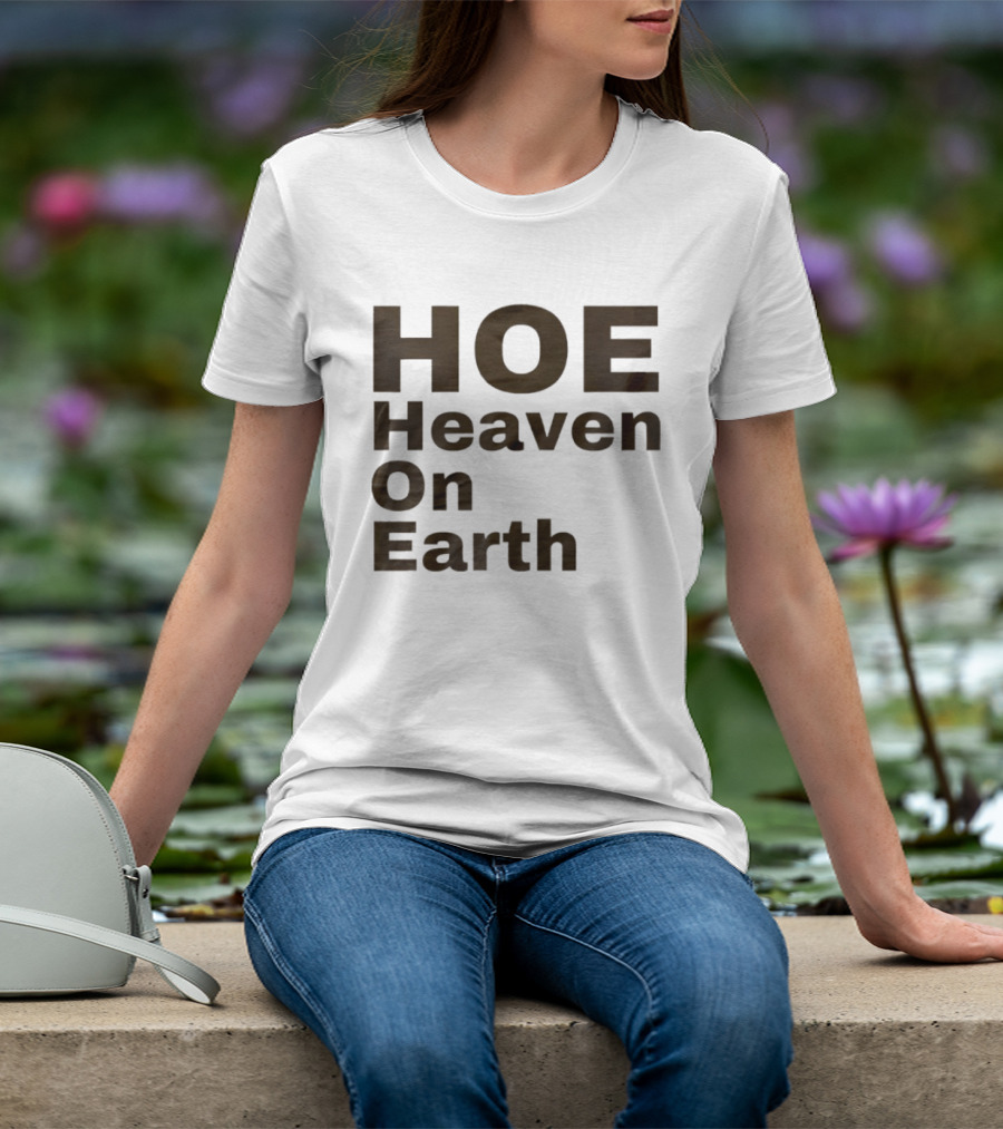 HOE Heaven On Earth T-Shirt