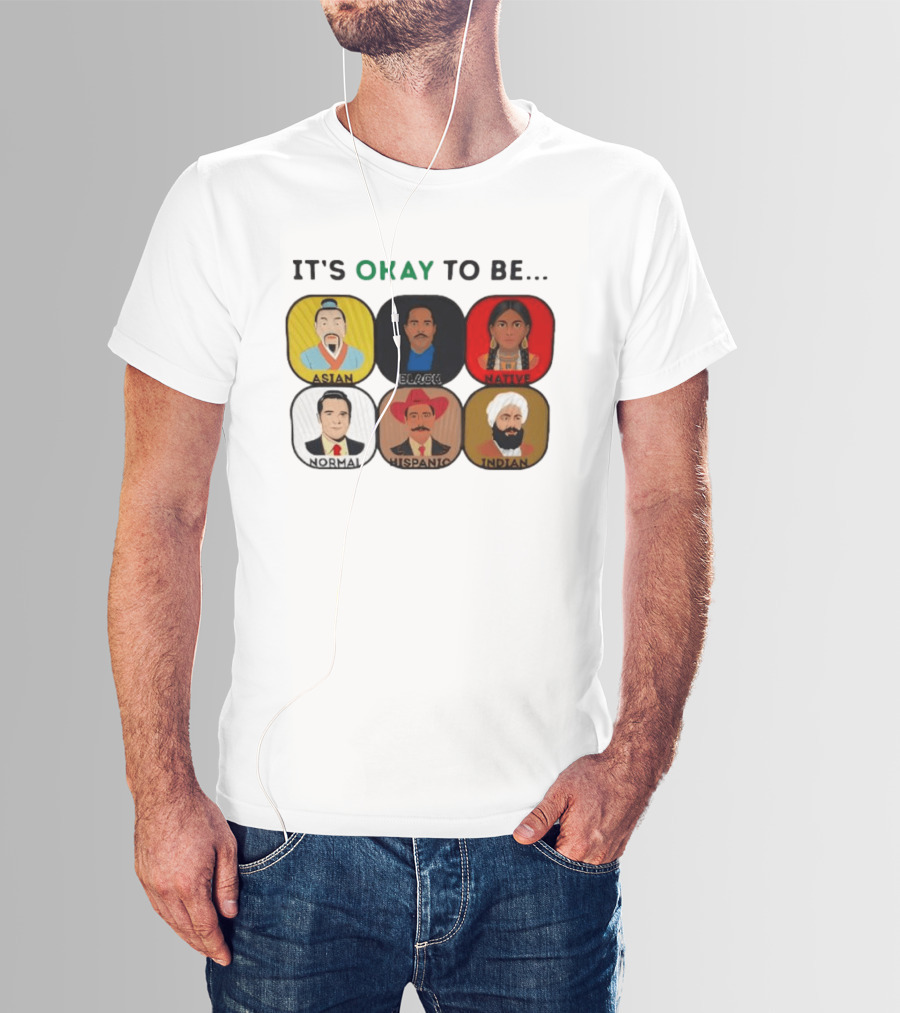 It's Okay To Be Asian Black Native Normal Hispanic Indian T-Shirt
