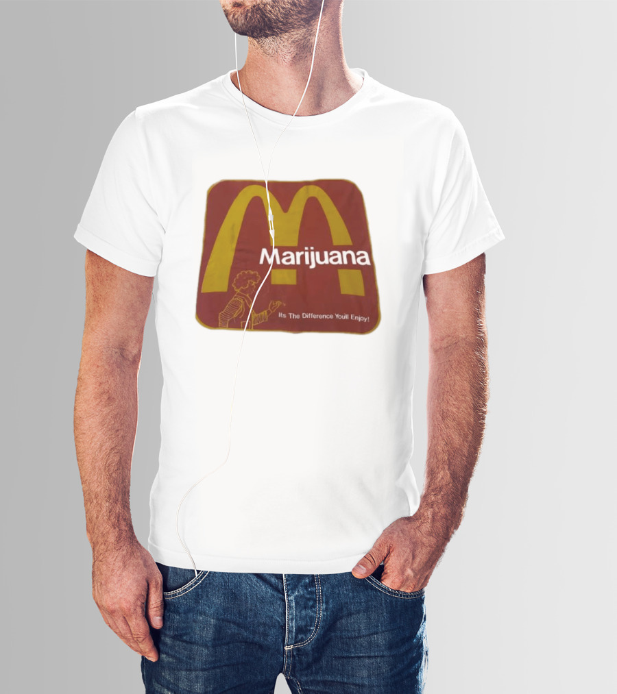 Marijuana McDonald's Style Enjoyment Difference T-Shirt