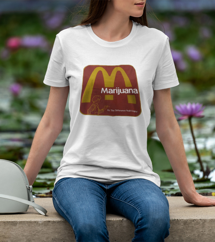 Marijuana McDonald's Style Enjoyment Difference T-Shirt