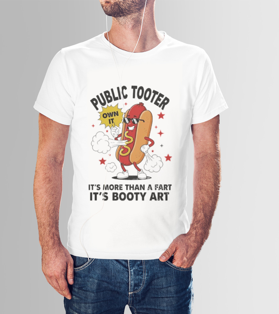 Public Tooter Own It More Than A Fart Booty Art Sausage T-Shirt