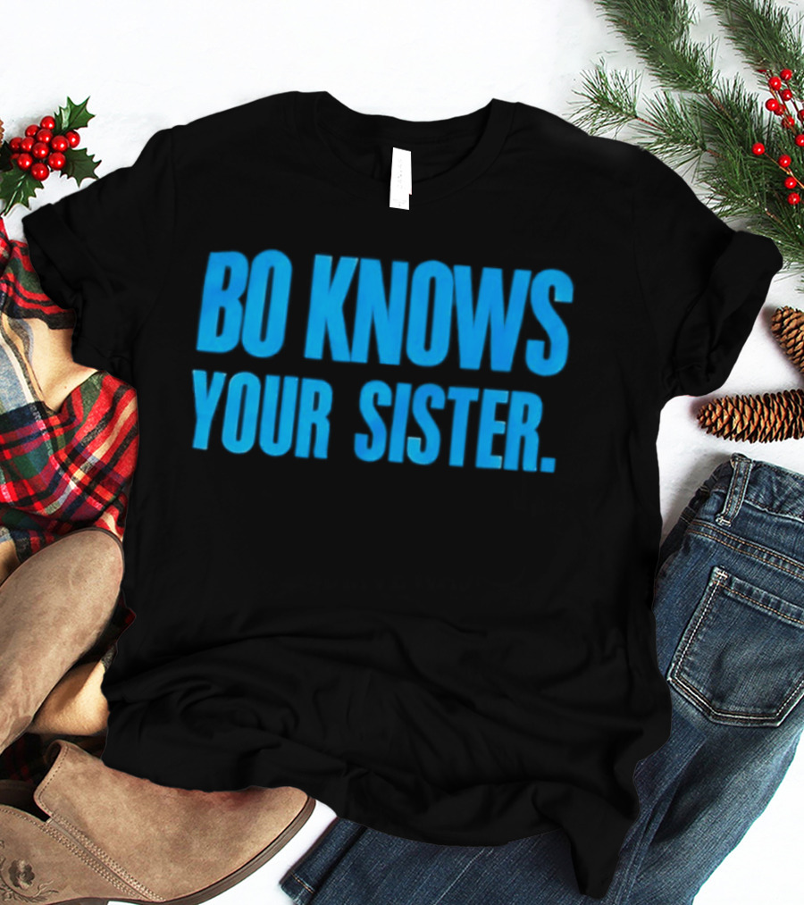 Bo Knows Your Sister T-Shirt