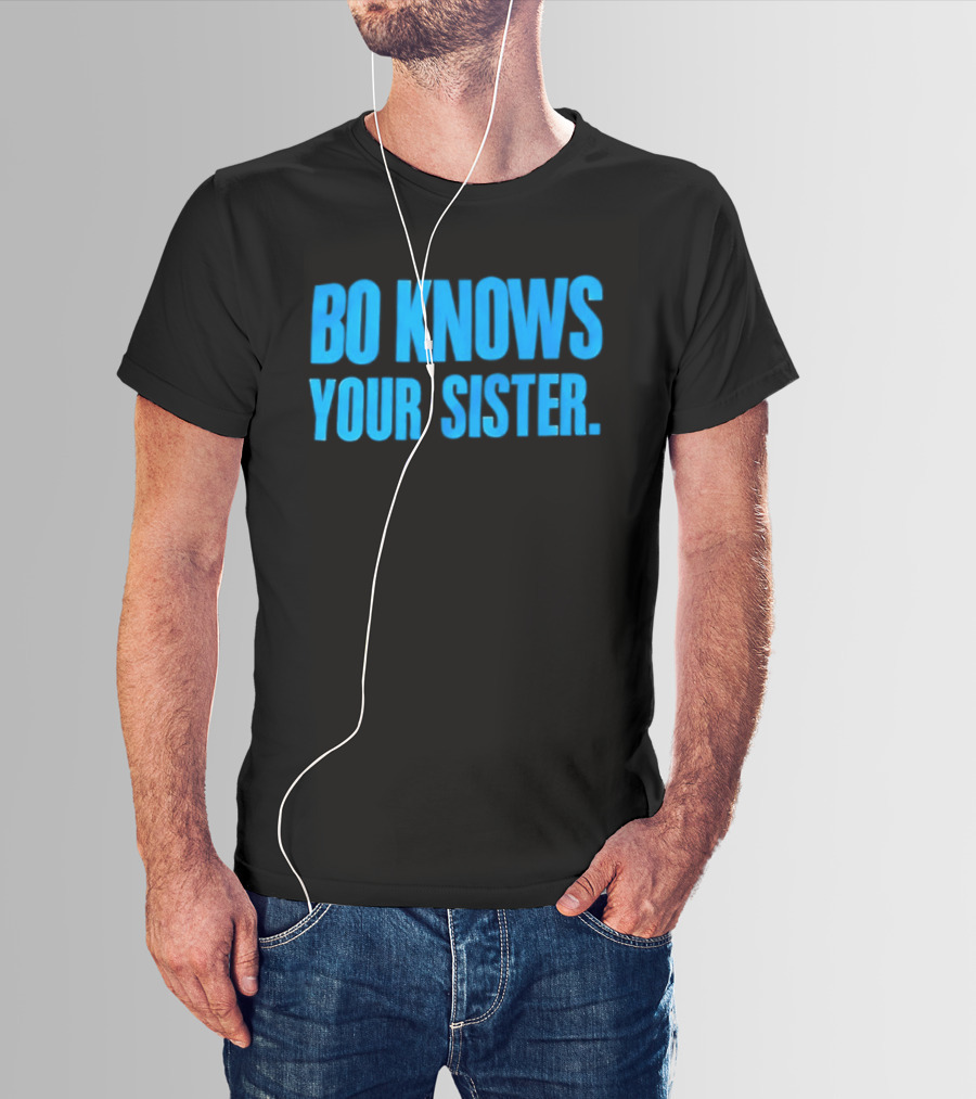 Bo Knows Your Sister T-Shirt