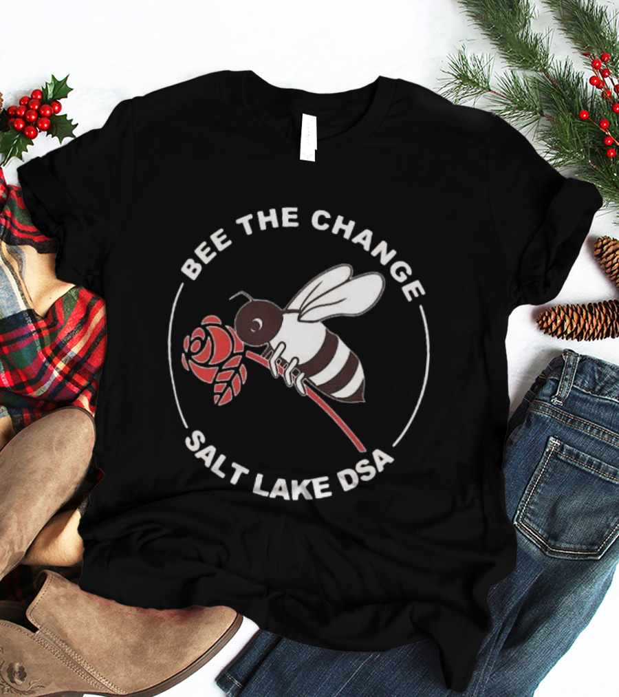 Bee The Change Salt Lake DSA With Bee And Rose T-Shirt