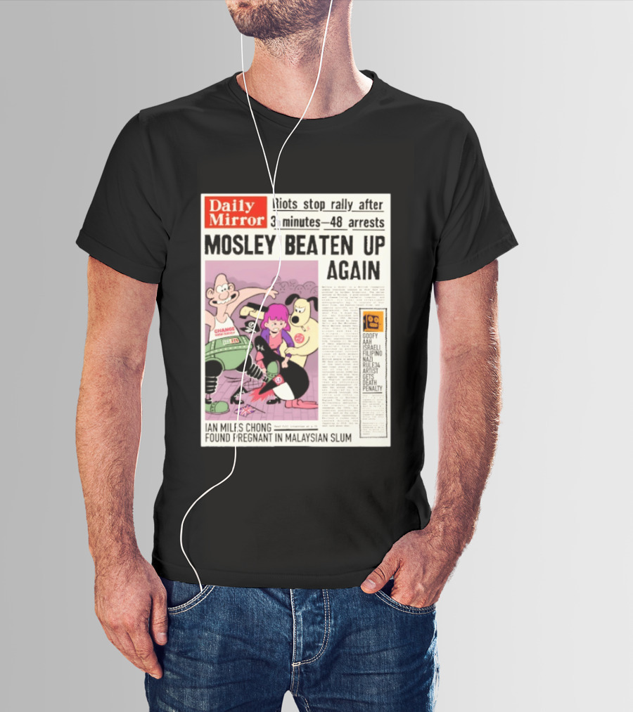Daily Mirror Riots Stop Rally After Mosley Beaten Up Again T-Shirt