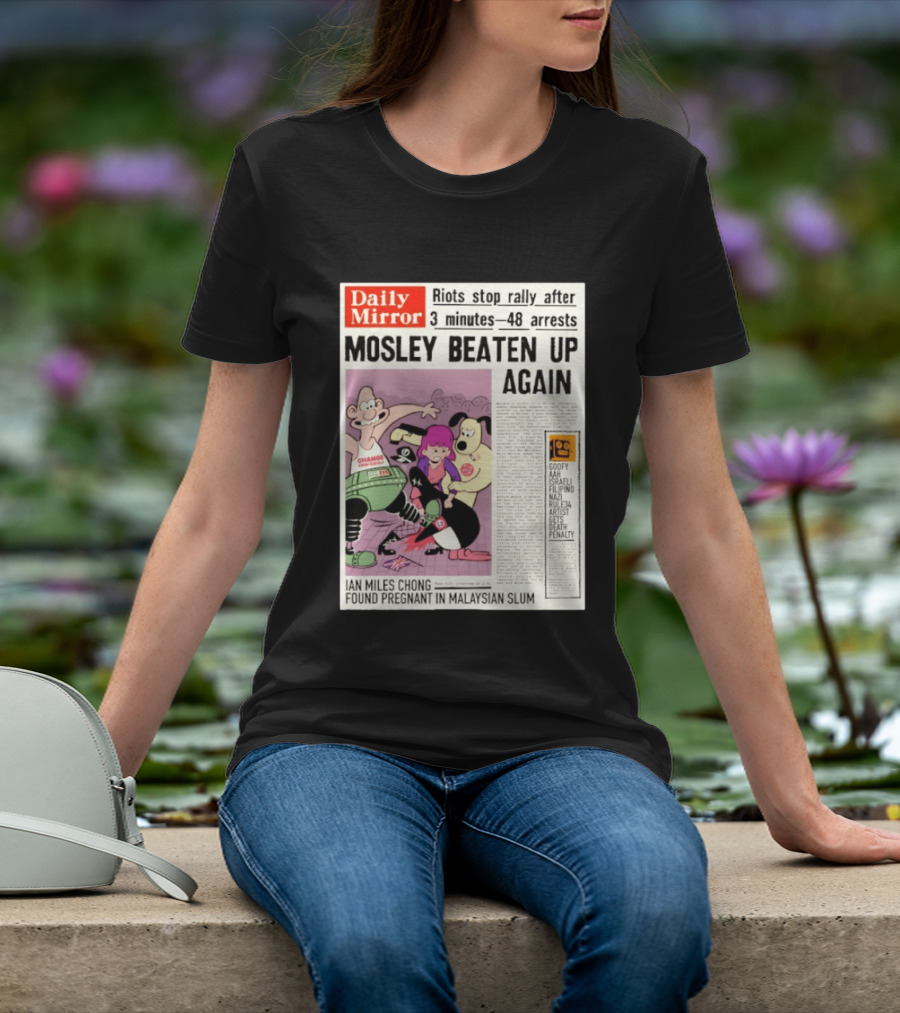 Daily Mirror Riots Stop Rally After Mosley Beaten Up Again T-Shirt