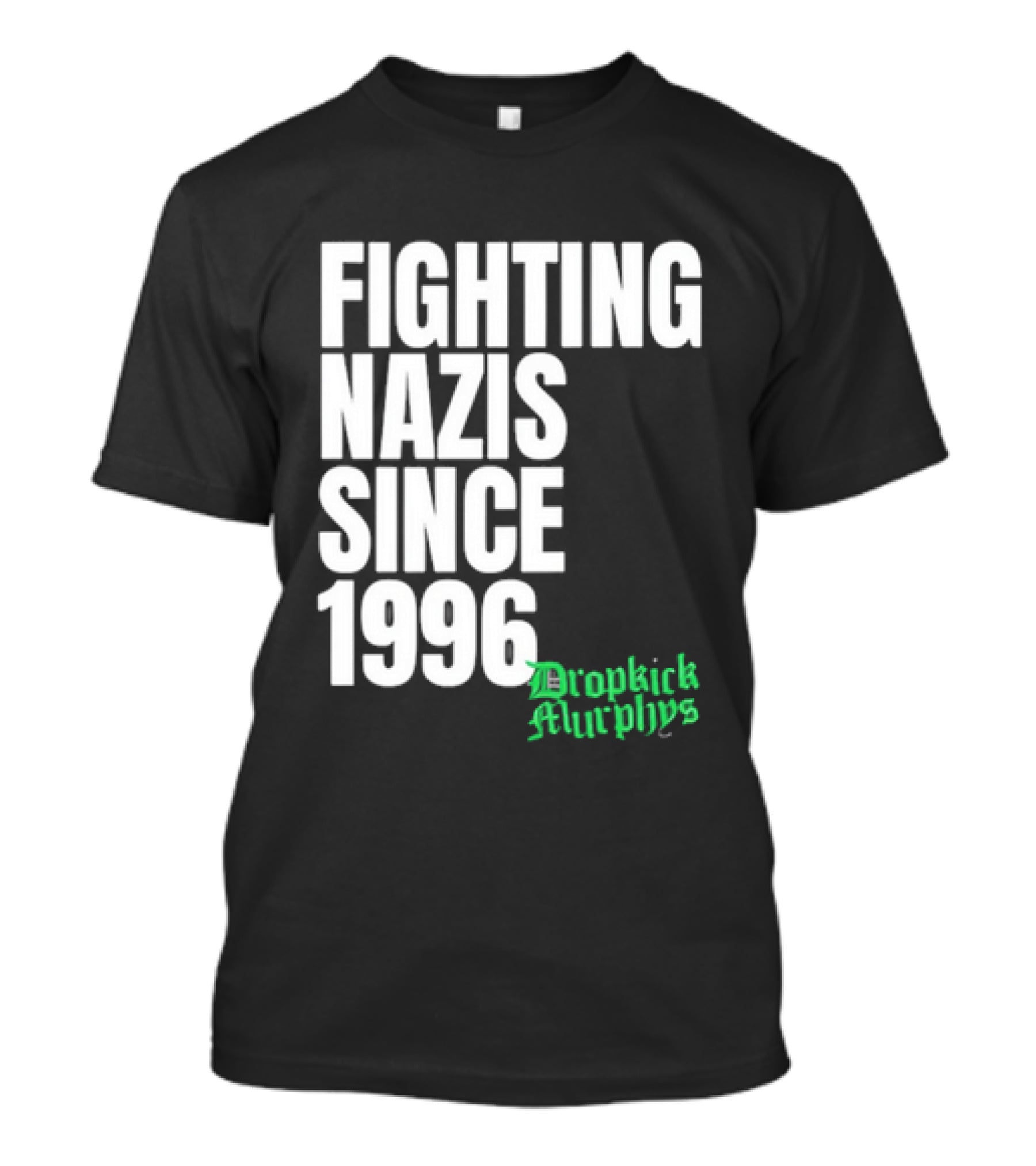 Fighting Nazis Since 1996 Dropkick Murphys T-Shirt