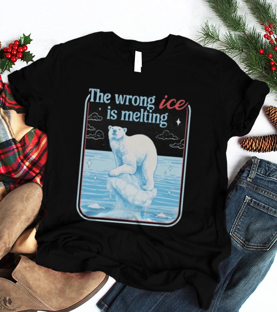 The Wrong Ice Is Melting Polar Bear Climate Awareness T-Shirt