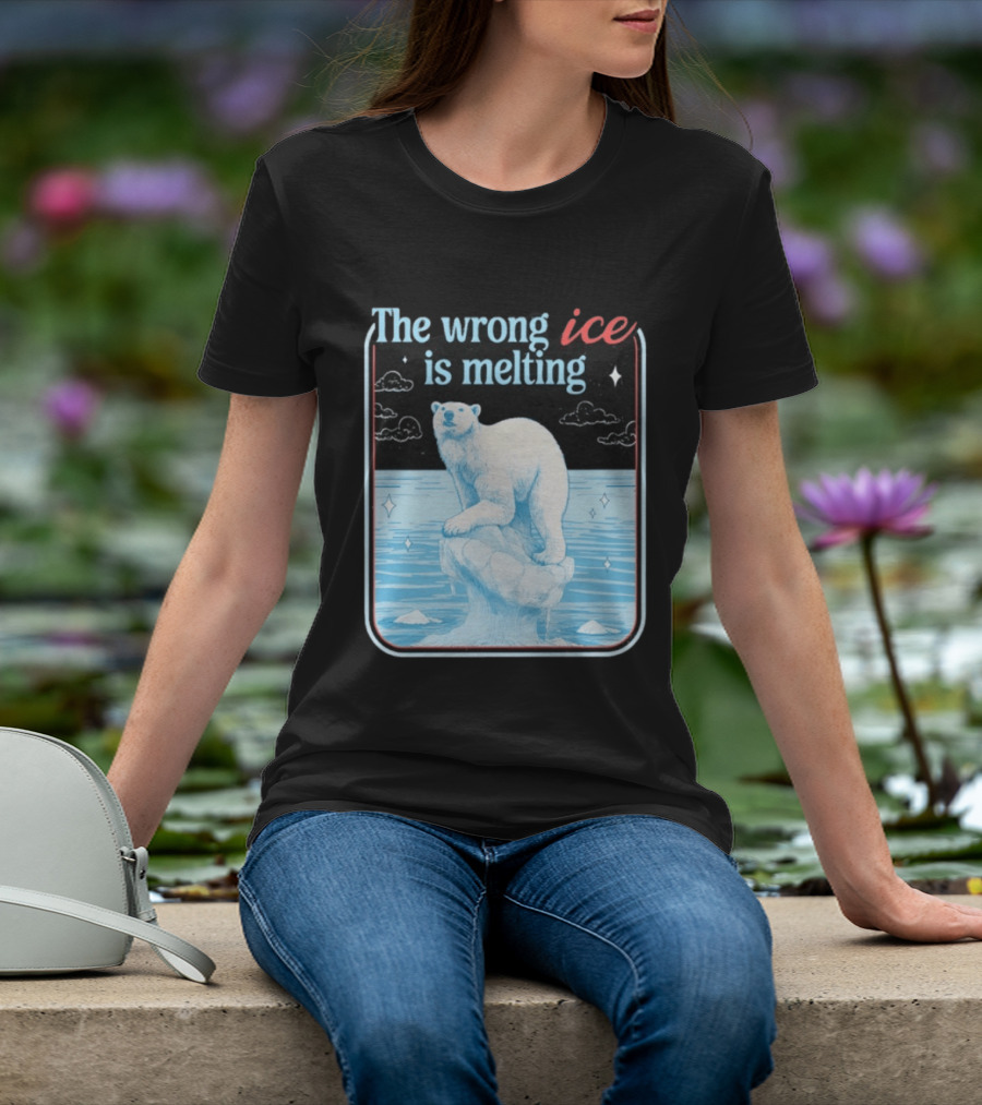 The Wrong Ice Is Melting Polar Bear Climate Awareness T-Shirt