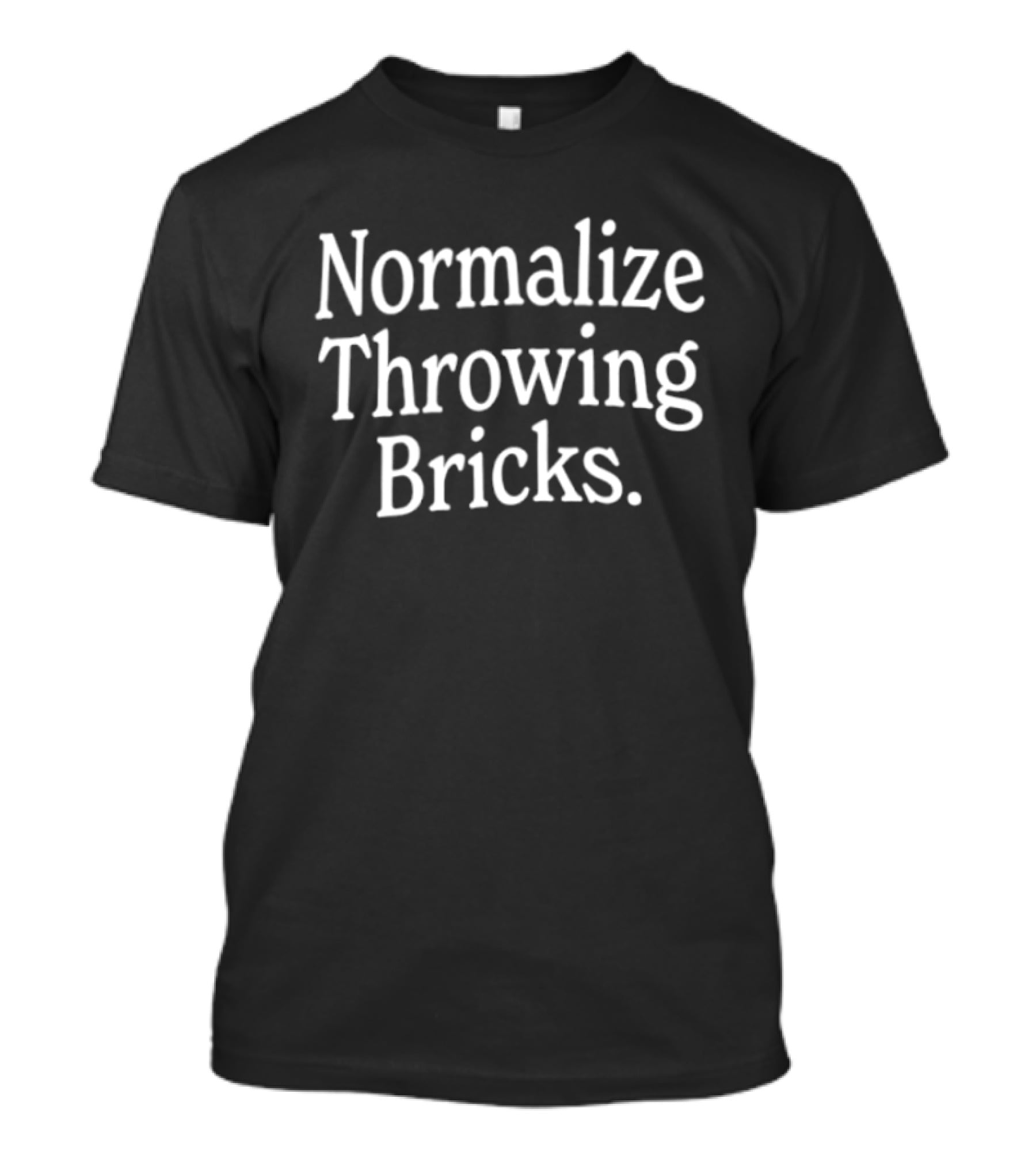 Normalize Throwing Bricks Empowerment T-Shirt