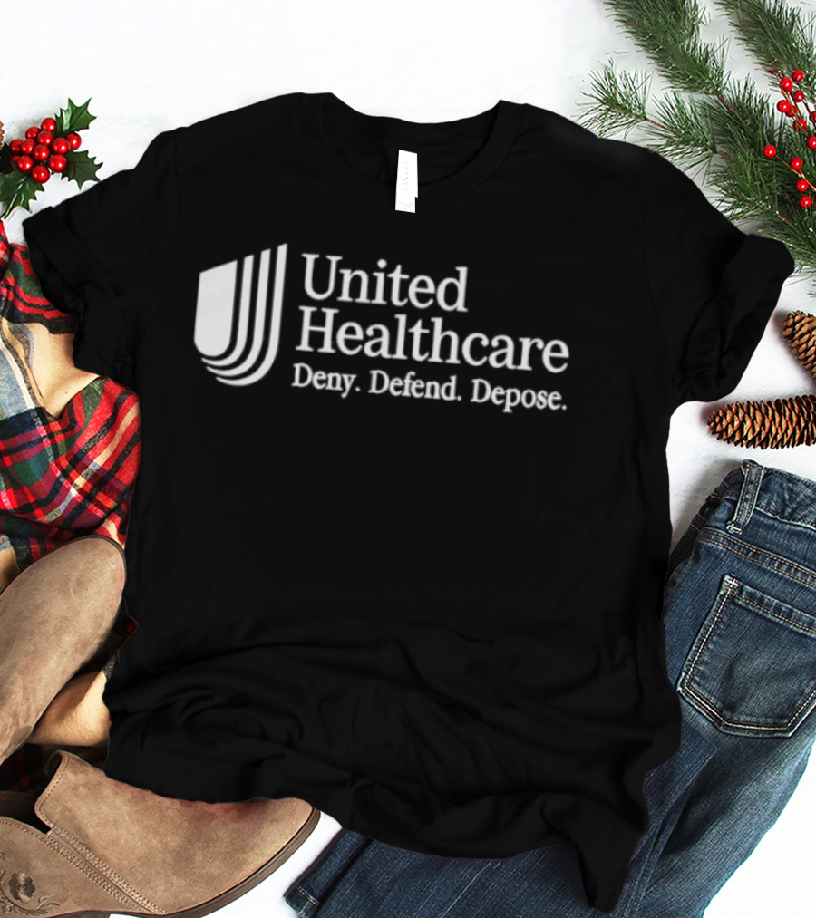 UnitedHealthcare Deny Defend Depose T-Shirt