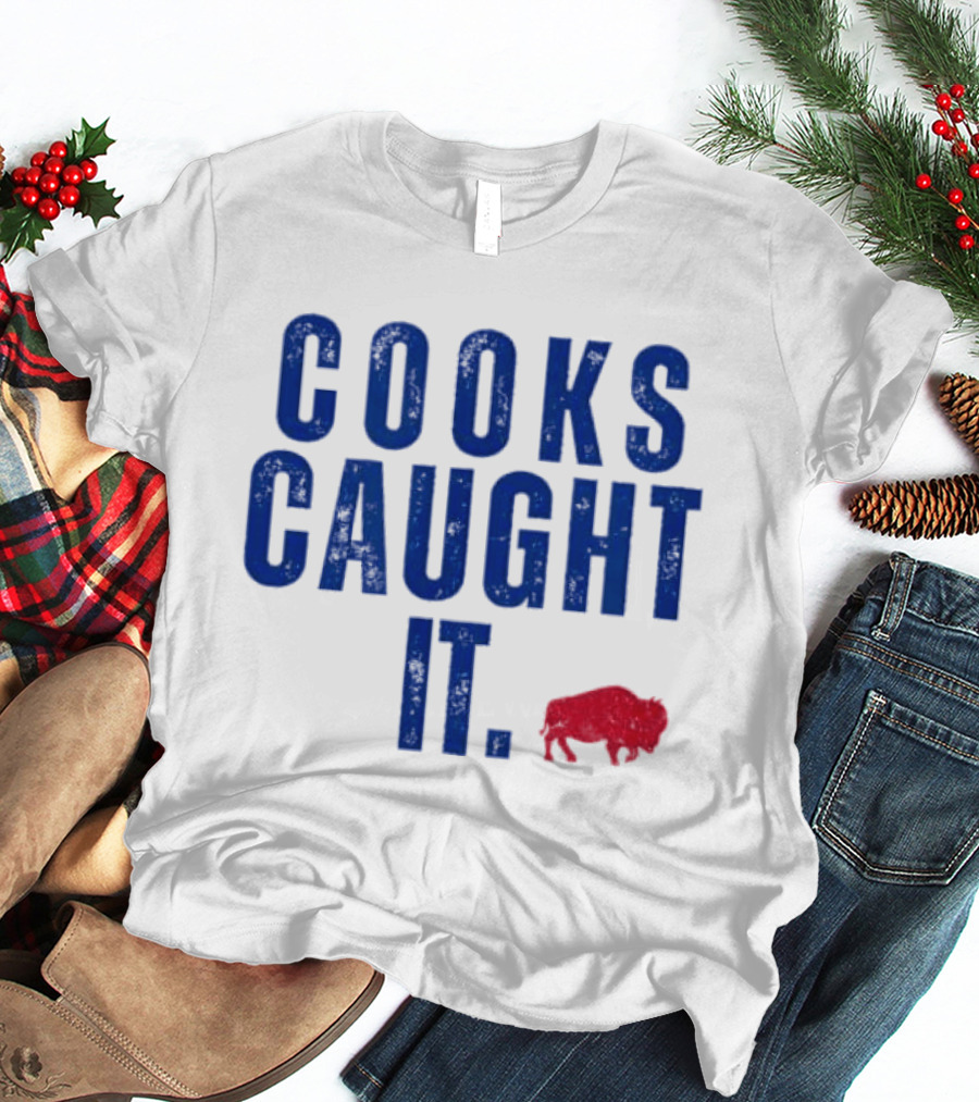 Cooks Caught It Buffalo Football Team Fan Catchphrase T-Shirt