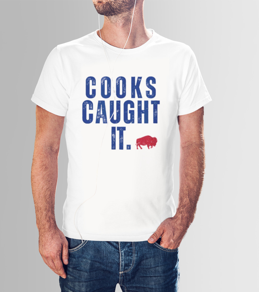 Cooks Caught It Buffalo Football Team Fan Catchphrase T-Shirt