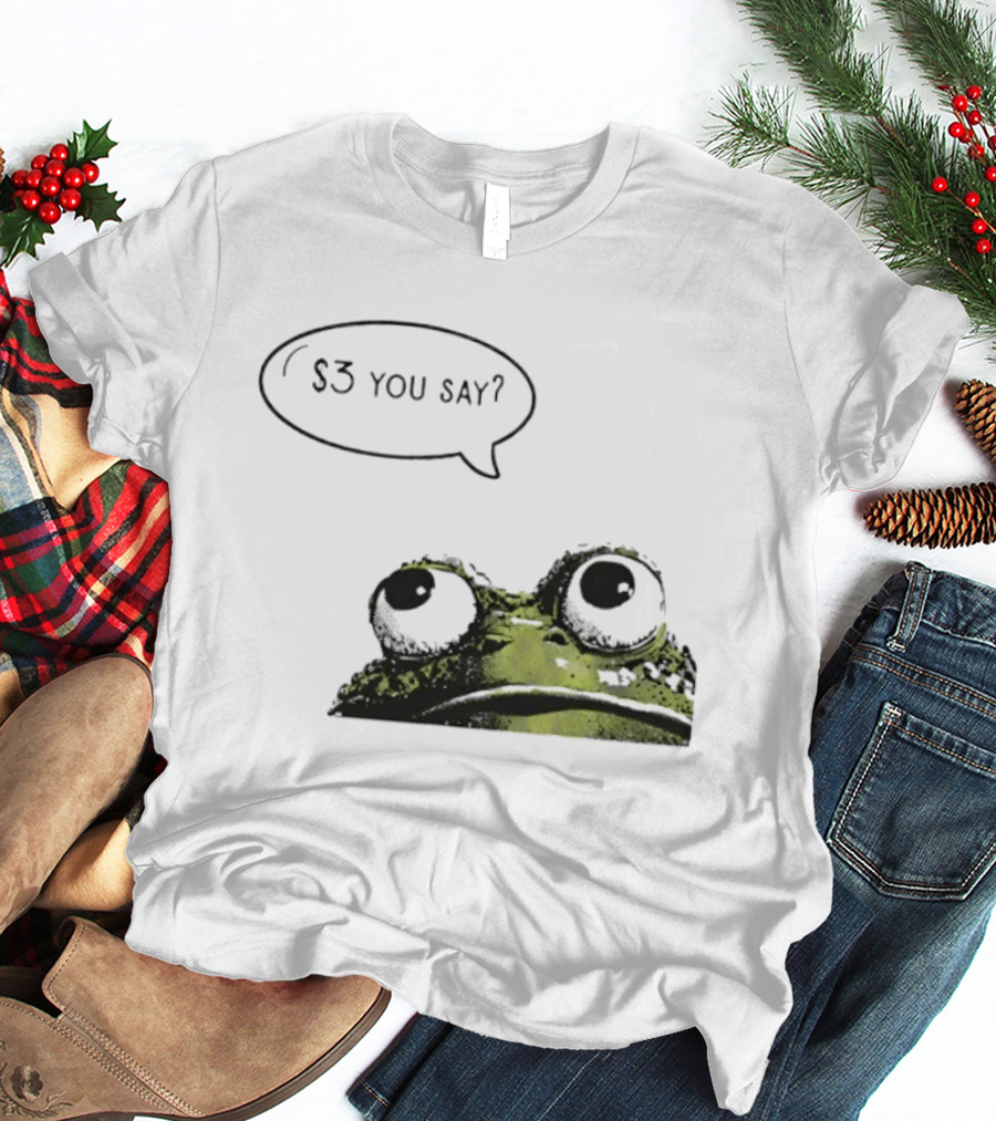Frog $3 You Say Struggle Meal Humor T-Shirt