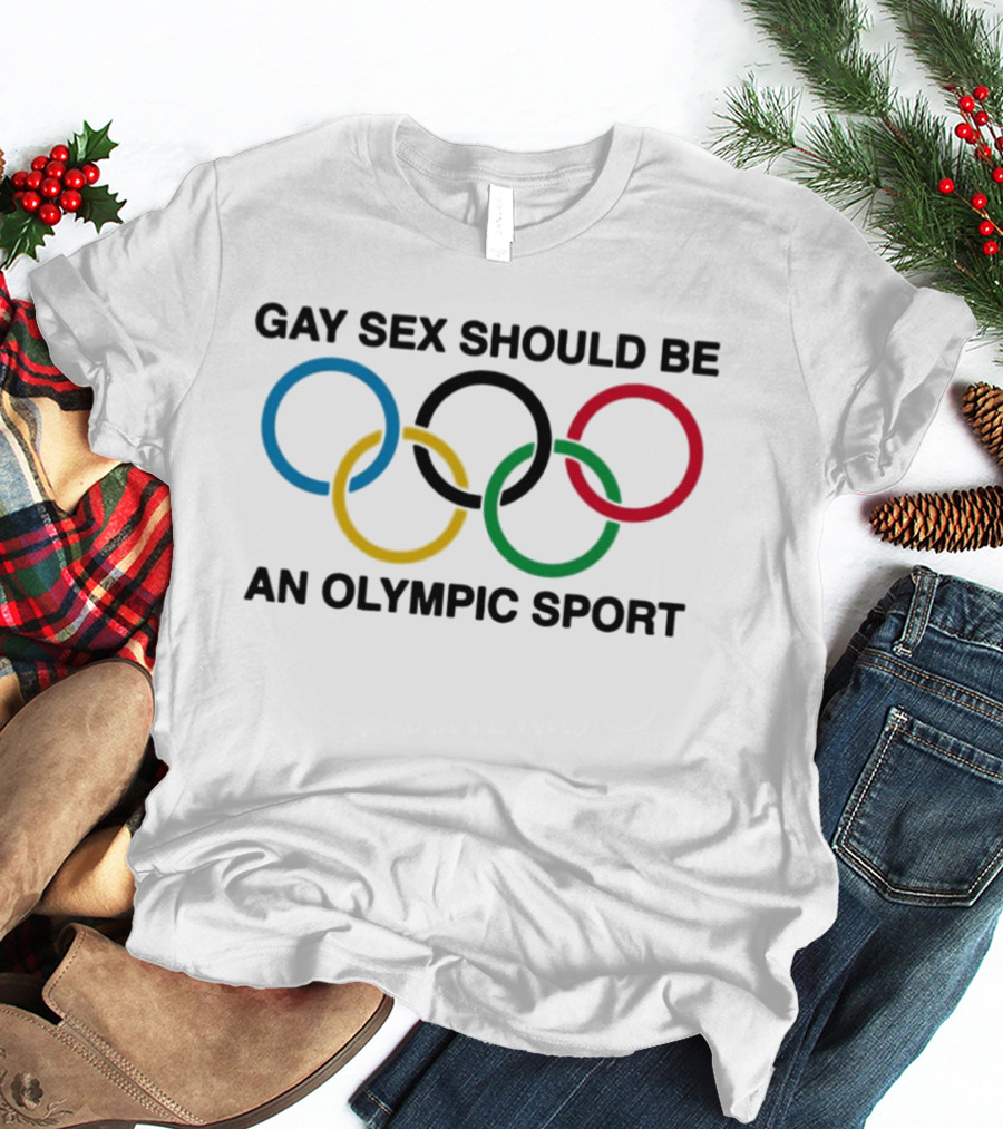 Gay Sex Should Be An Olympic Sport With Olympic Rings T-Shirt