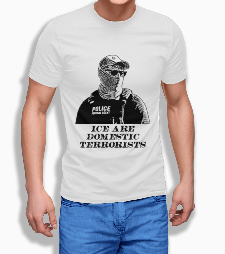 ICE Are Domestic Terrorists Police USA T-Shirt