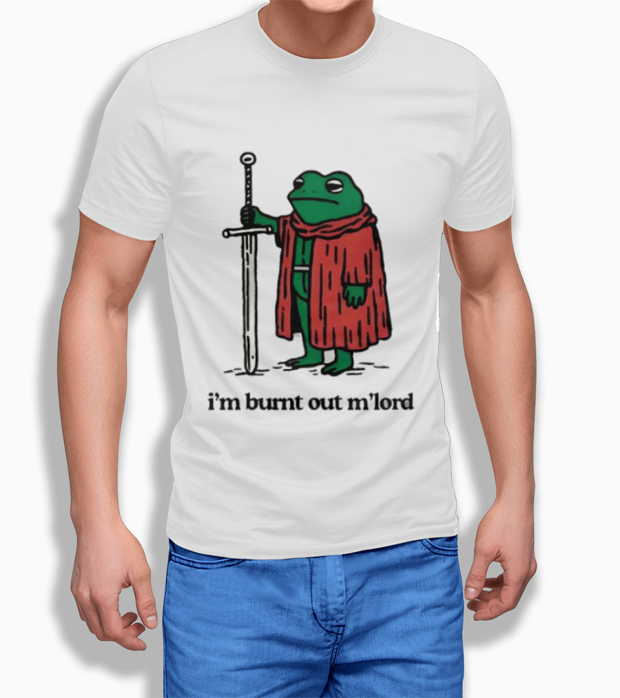 I'm Burnt Out M'Lord Frog With Sword Medieval Cloak T-Shirt