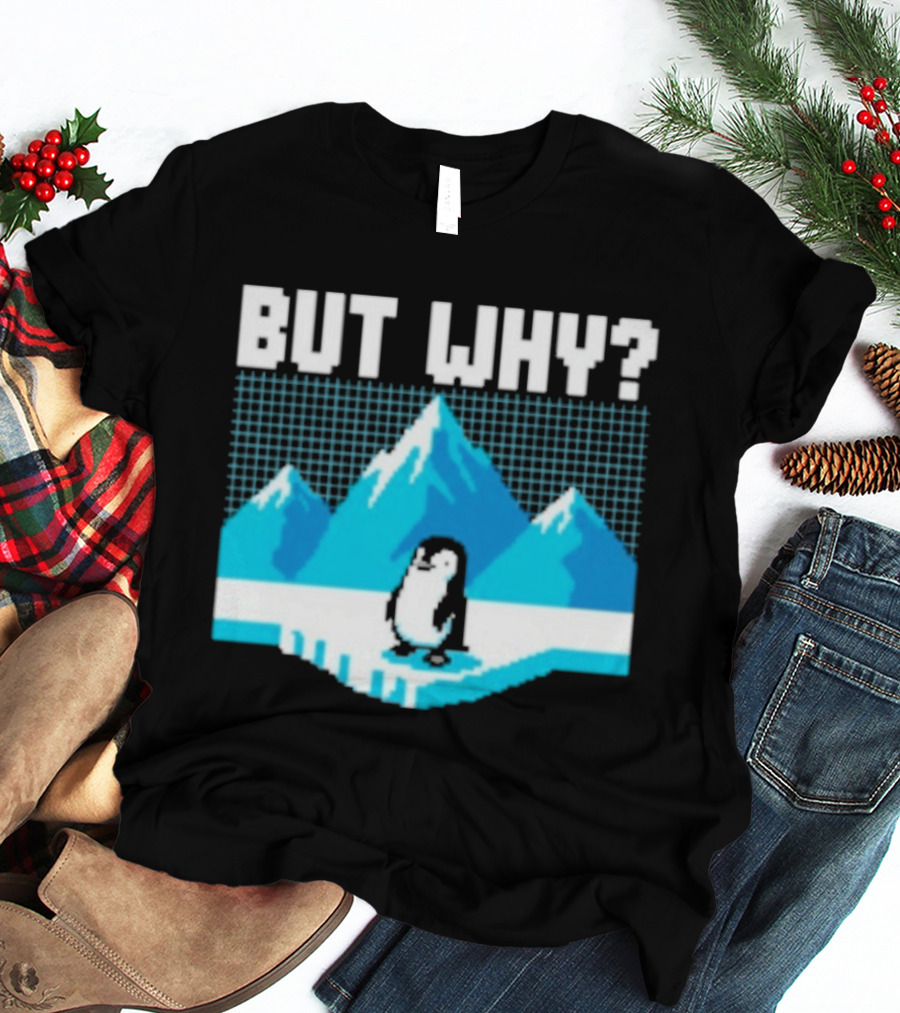 But Why Penguin Arctic Mountains Iceberg T-Shirt