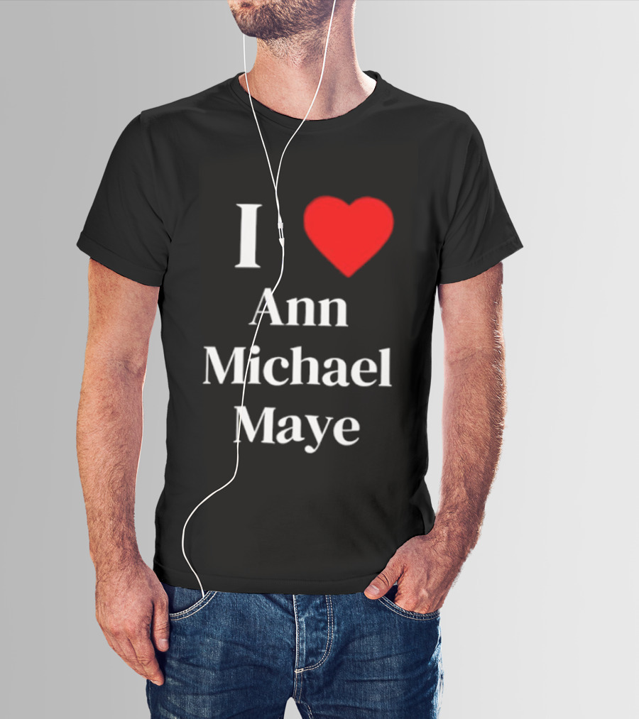 I Love Ann Michael Maye Heart T-Shirt
