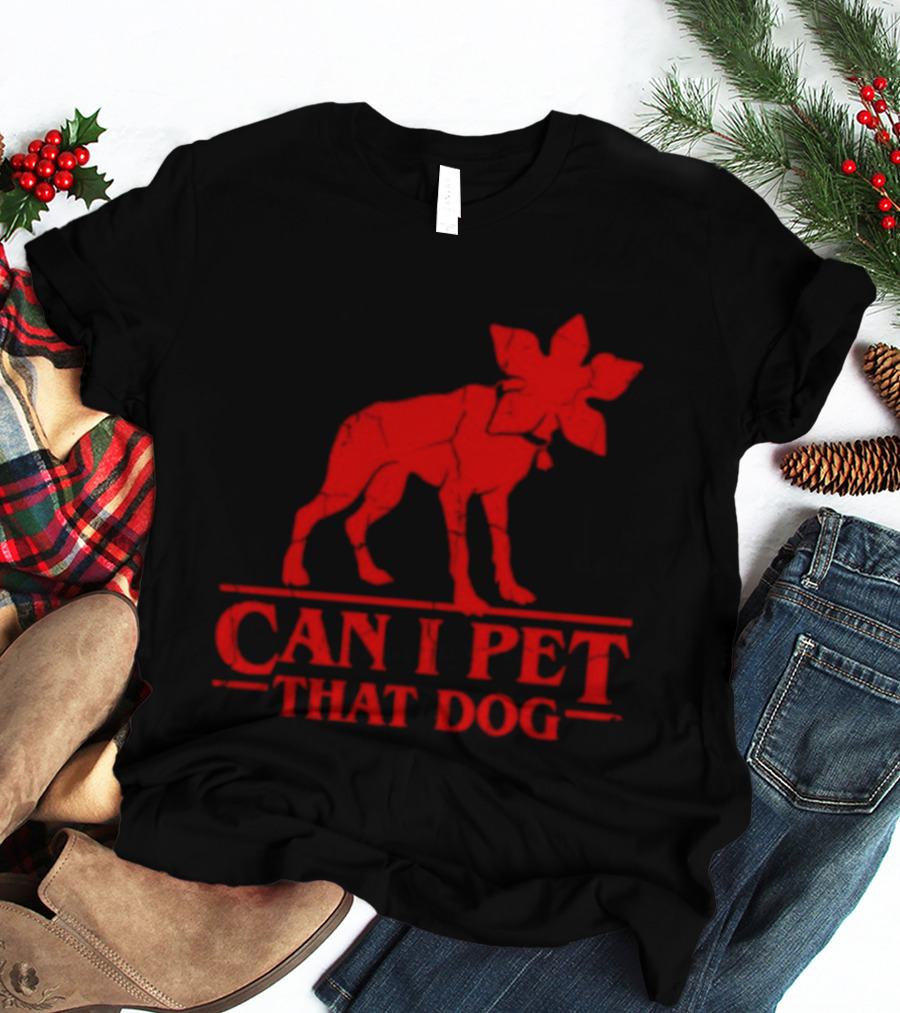 Can I Pet That Dog Stranger Things Demodog Humor T-Shirt