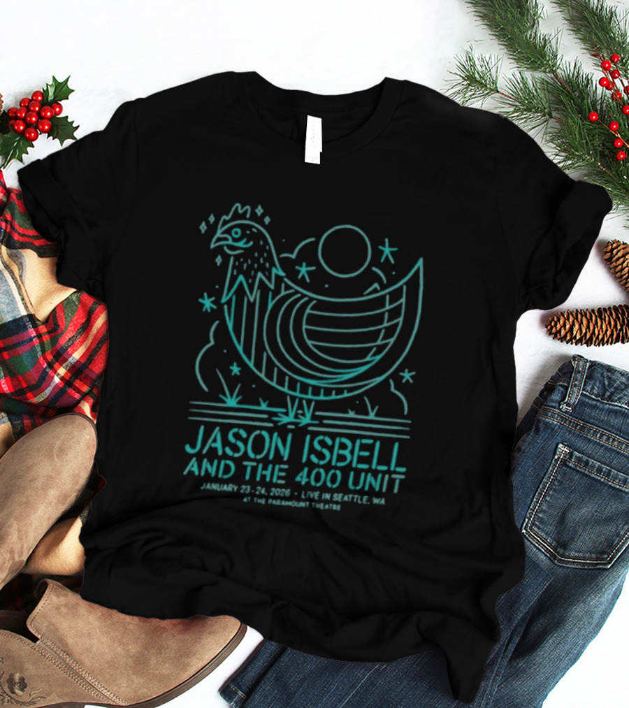Jason Isbell & The 400 Unit January 22 23 2026 Live In Seattle WA The Paramount Theatre Chicken T-Shirt