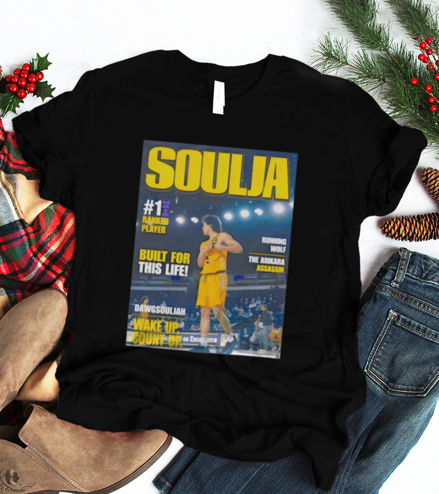 Soulja #1 Ranked Player Built For This Life Running Wolf The Arikara Assassin Dawgsouljah Wake Up Count Up T-Shirt