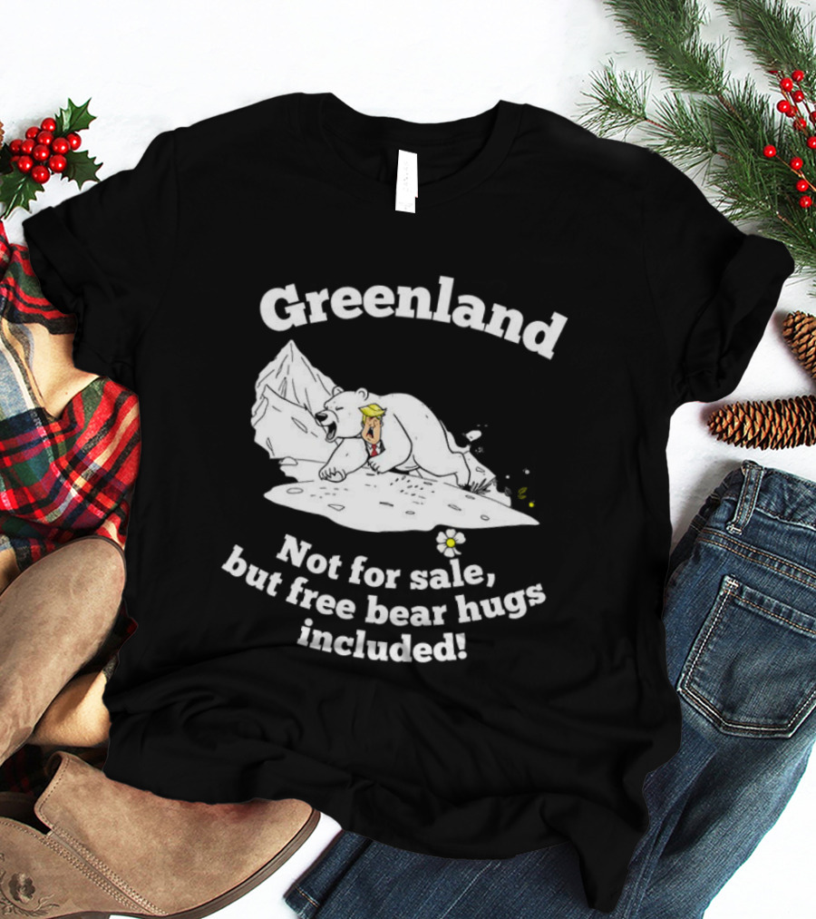 Greenland Not For Sale Free Bear Hugs Included Polar Bear Trump Caricature T-Shirt