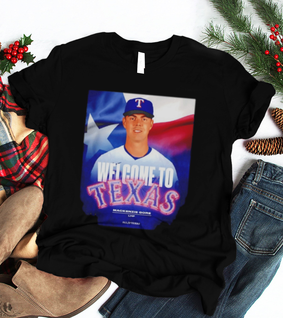 Welcome To Texas Mackenzie Gore LHP All A Texas T-Shirt