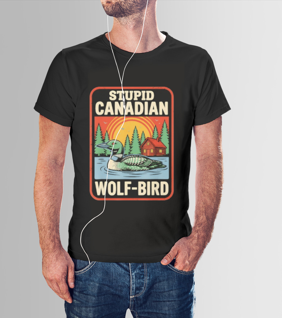 Stupid Canadian Wolf Bird Loon Sarcastic Animal Cabin Sunset T-Shirt
