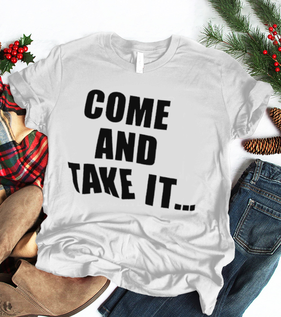 Come And Take It Historic T-Shirt