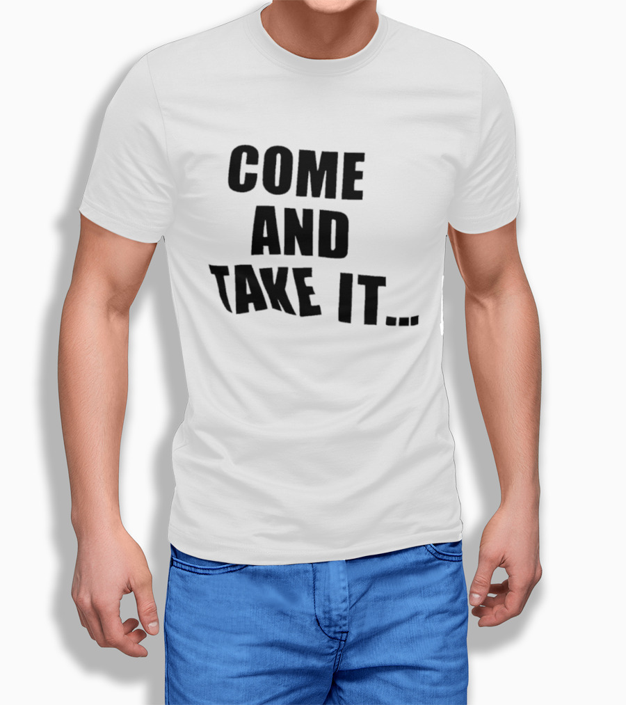 Come And Take It Historic T-Shirt