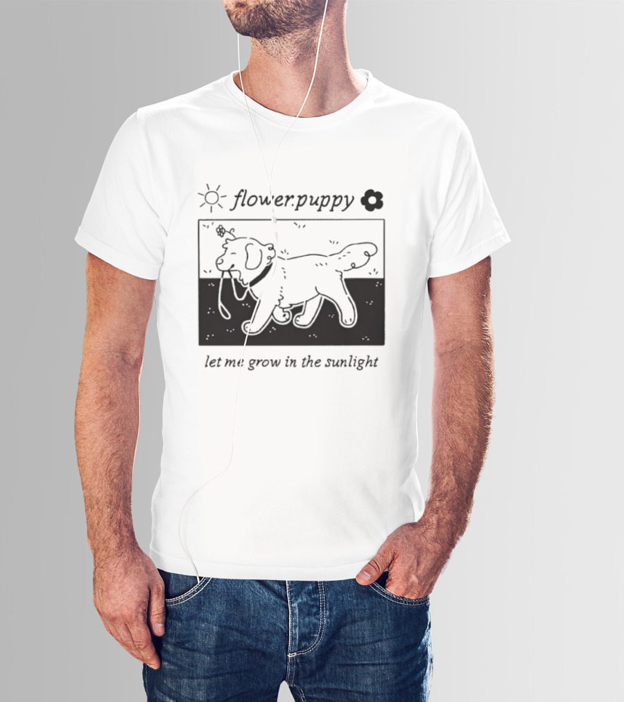 Flower Puppy Let Me Grow In The Sunlight Cute Dog With Flower T-Shirt