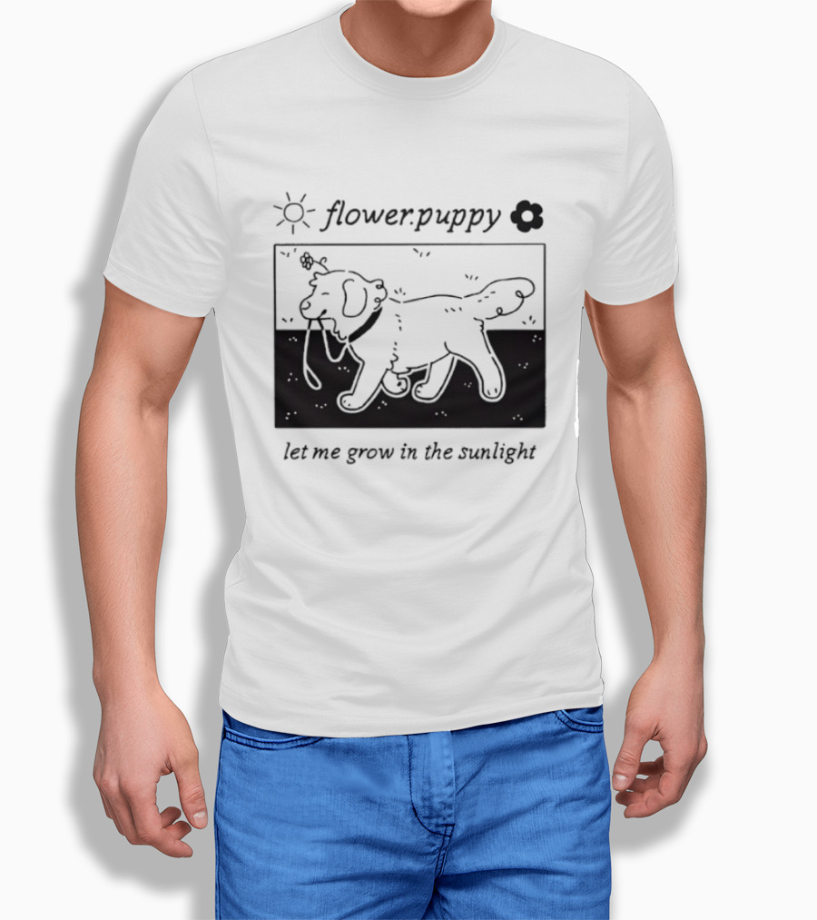 Flower Puppy Let Me Grow In The Sunlight Cute Dog With Flower T-Shirt