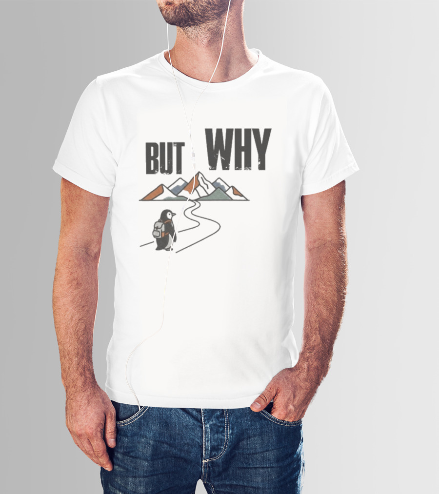 Penguin But Why Backpacking Adventure Mountains Wilderness Journey T-Shirt