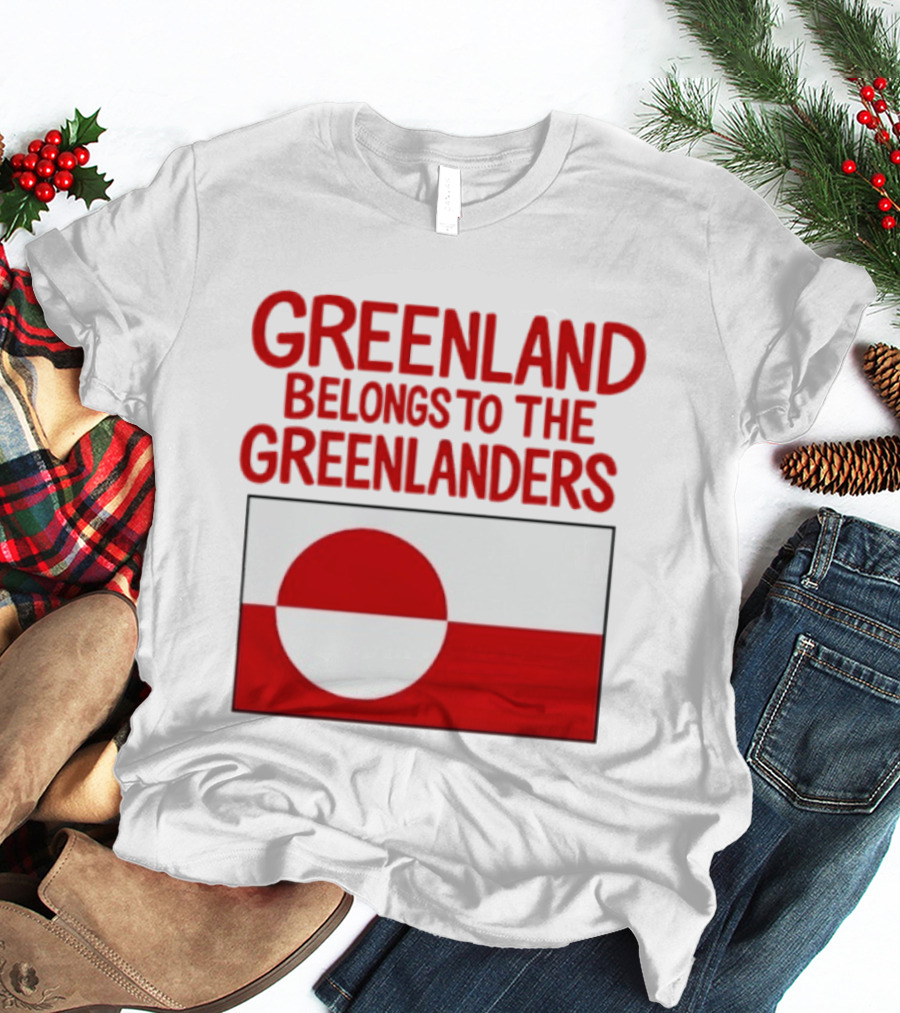 Greenland Belongs To The Greenlanders Flag T-Shirt