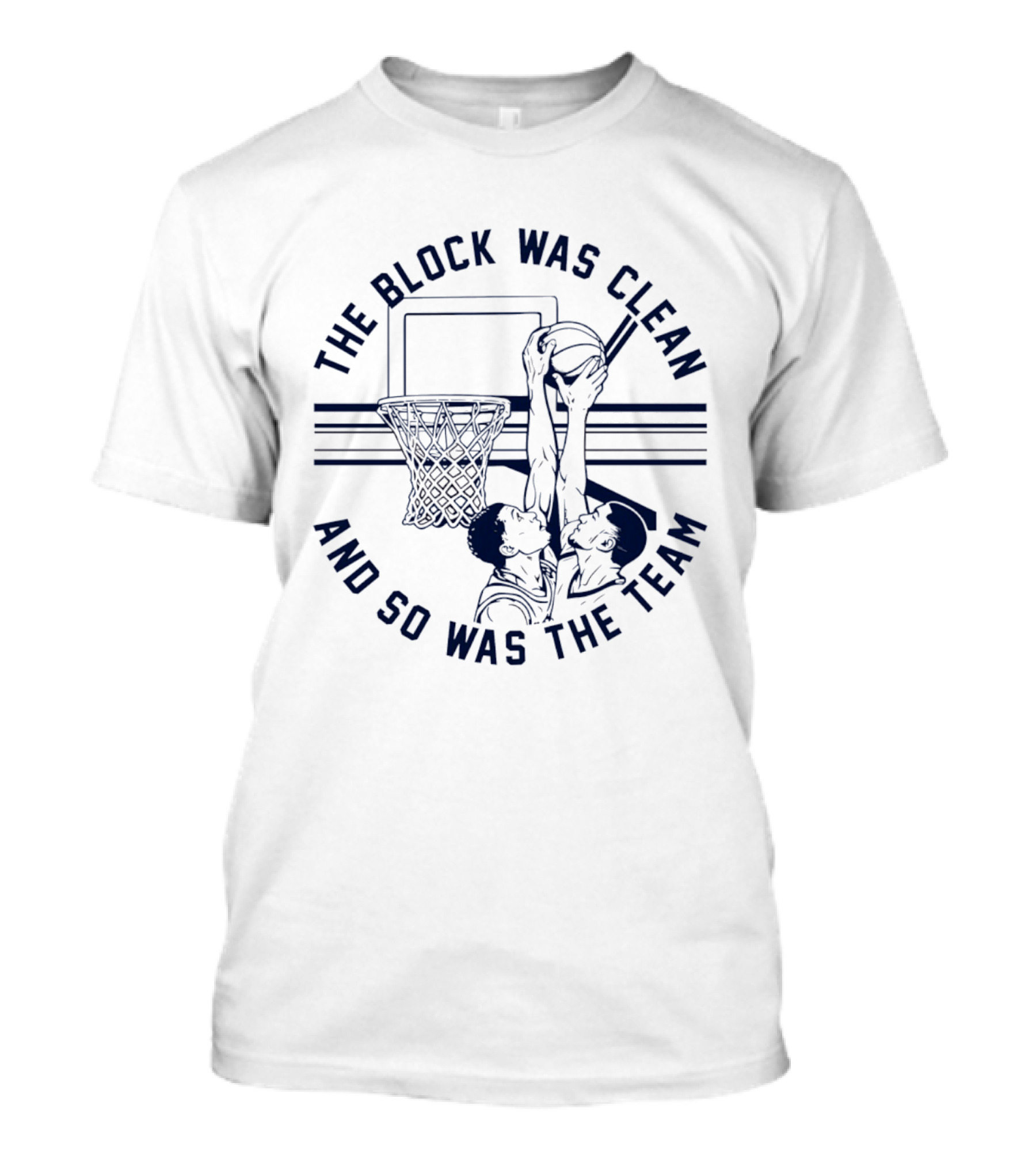 The Block Was Clean And So Was The Team Basketball Dunking Action T-Shirt