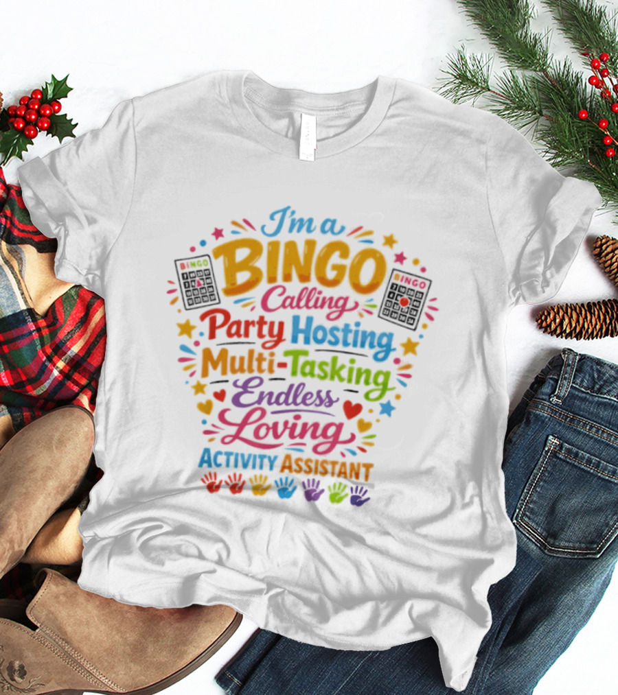 I'm A Bingo Calling Party Hosting Multi Tasking Endless Loving Activity Assistant T-Shirt