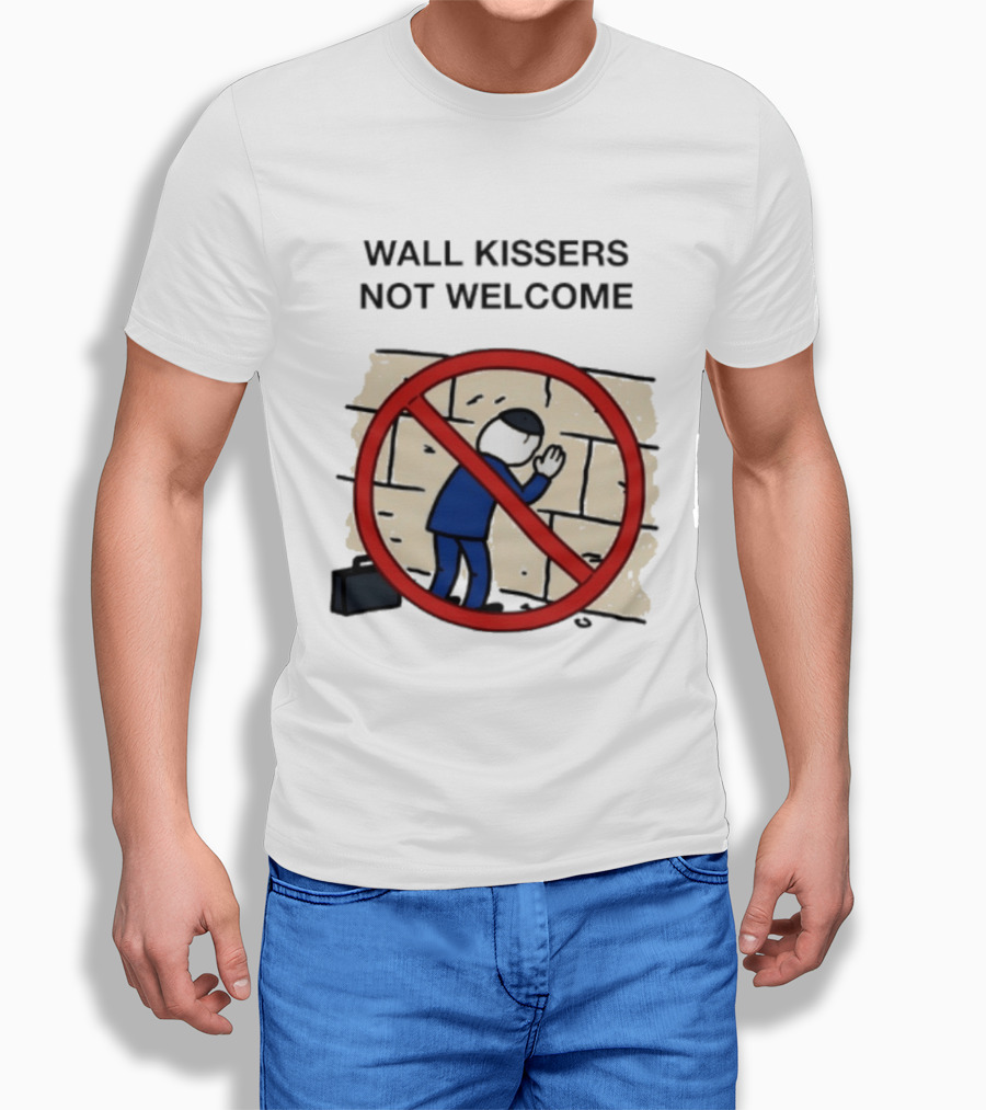 Wall Kissers Not Welcome Sign With No Entry T-Shirt