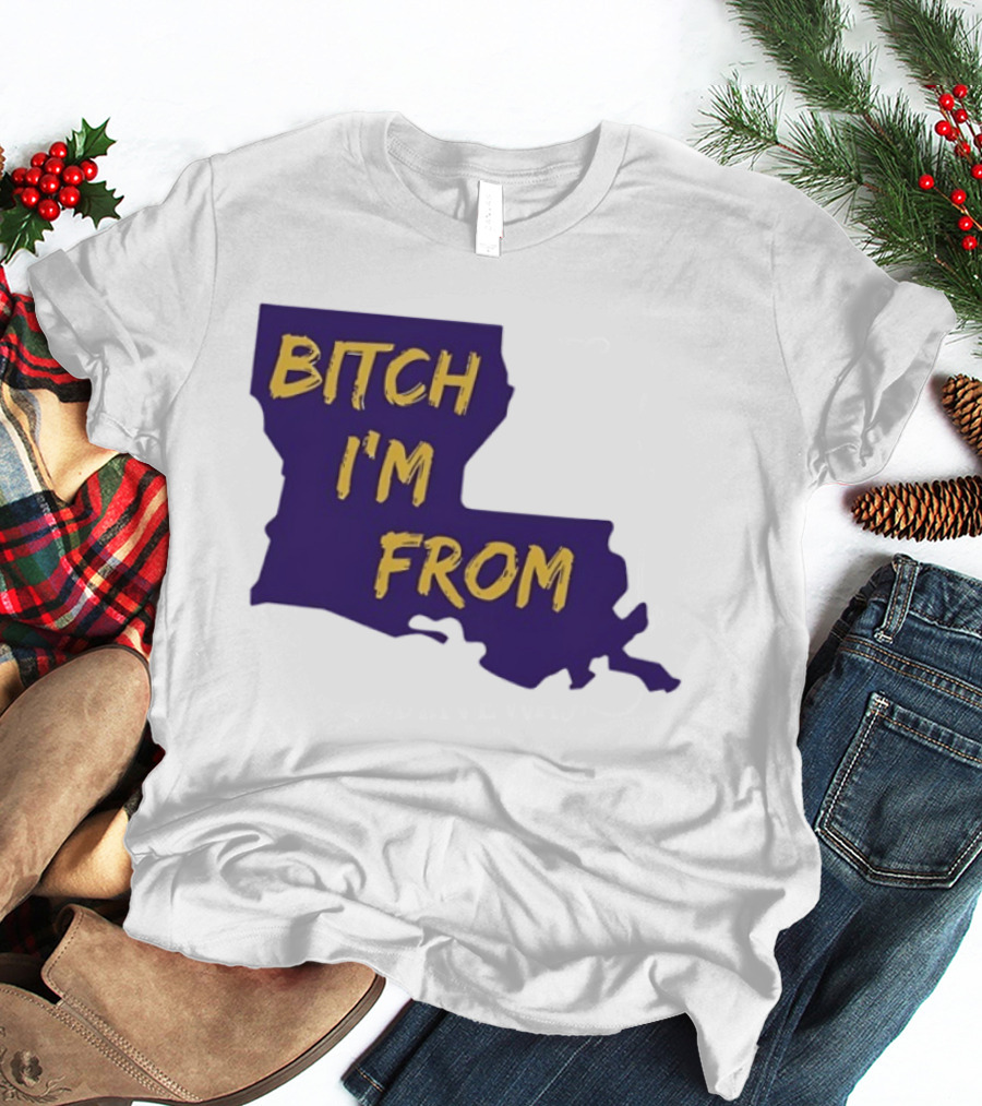 Bitch I'm From LSU Tigers Louisiana State Map T-Shirt