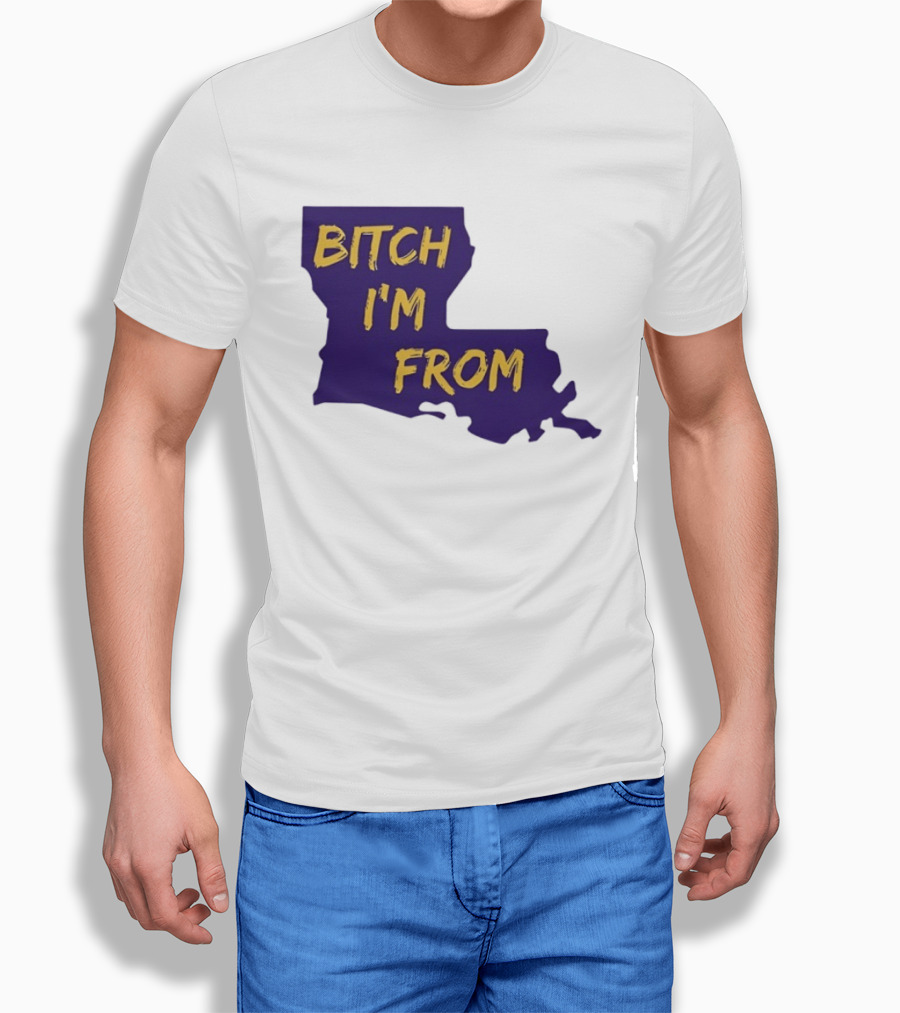 Bitch I'm From LSU Tigers Louisiana State Map T-Shirt