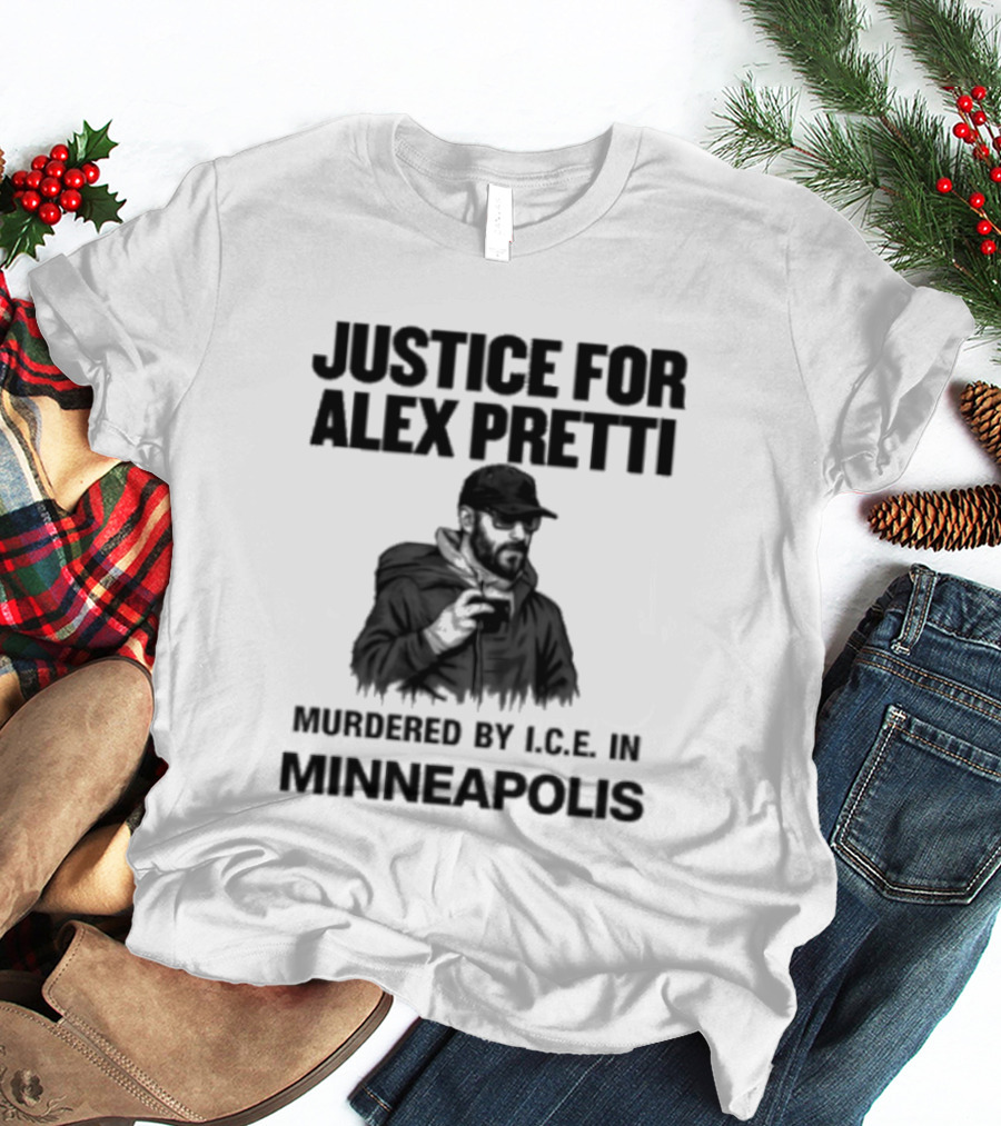 Justice For Alex Pretti Murdered By ICE In Minneapolis T-Shirt
