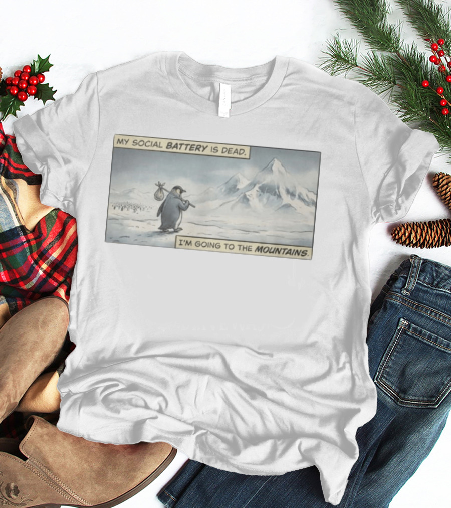 My Social Battery Is Dead Penguin I'm Going To The Mountains T-Shirt