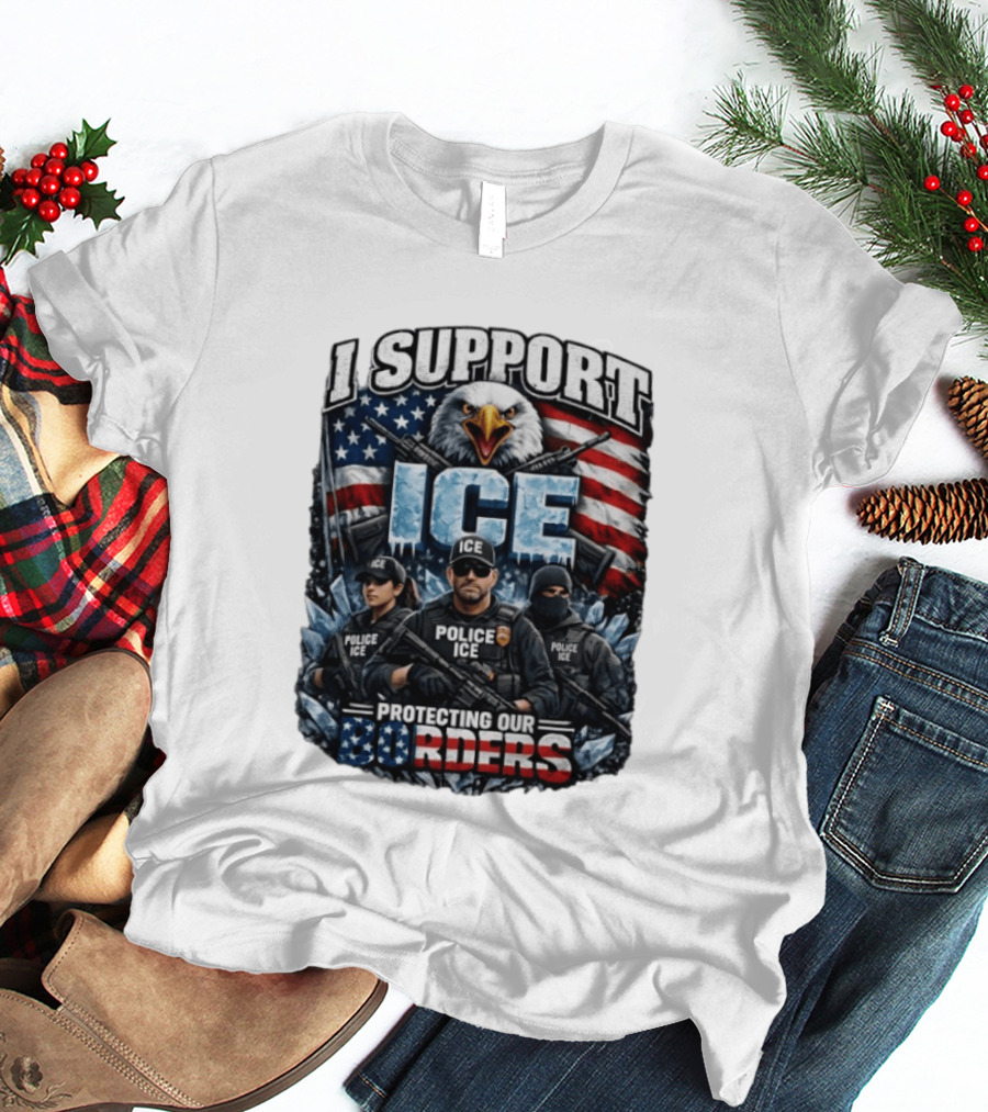 I Support ICE Protecting Our Borders American Flag Bald Eagle Police ICE Officers T-Shirt