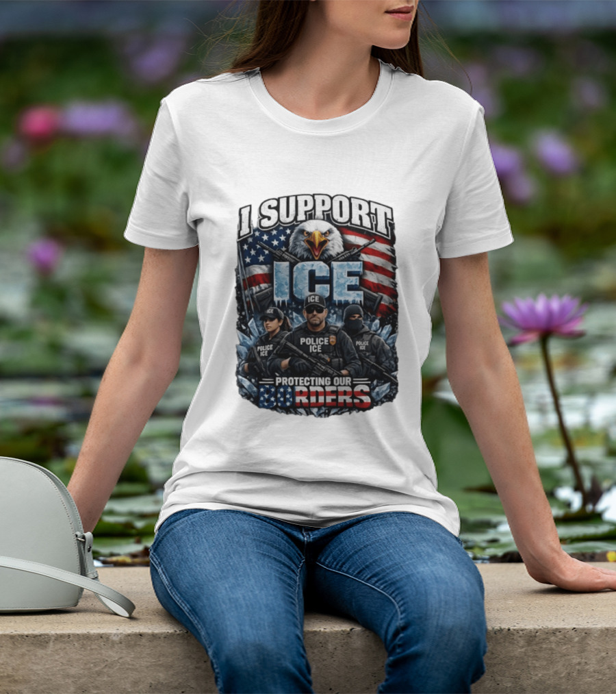 I Support ICE Protecting Our Borders American Flag Bald Eagle Police ICE Officers T-Shirt